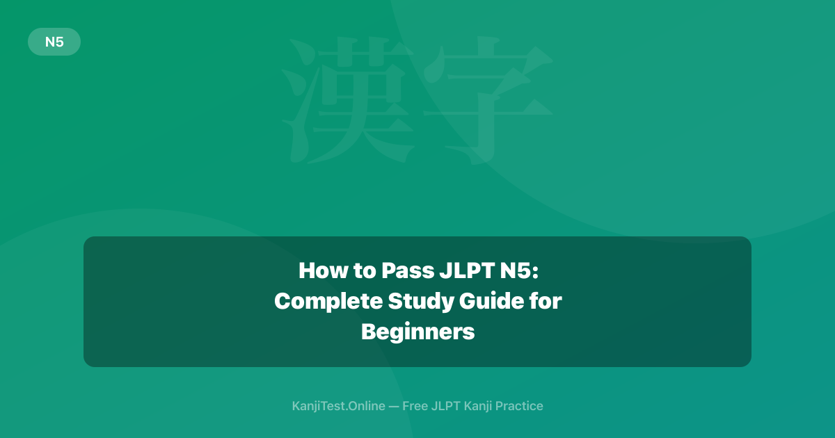 How to Pass JLPT N5: Complete Study Guide for Beginners — KanjiTest.Online