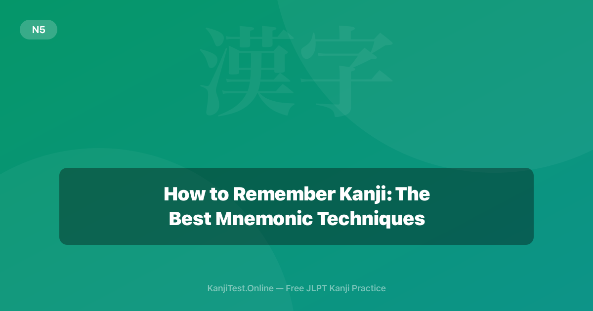How to Remember Kanji: The Best Mnemonic Techniques — KanjiTest.Online