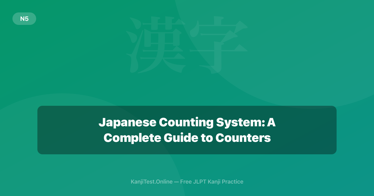 Japanese Counting System: A Complete Guide to Counters — KanjiTest.Online