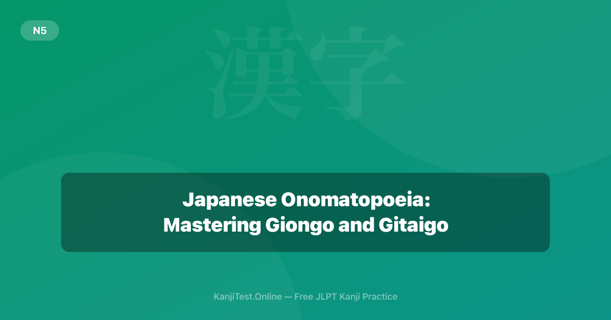 Japanese Onomatopoeia: Mastering Giongo and Gitaigo — KanjiTest.Online