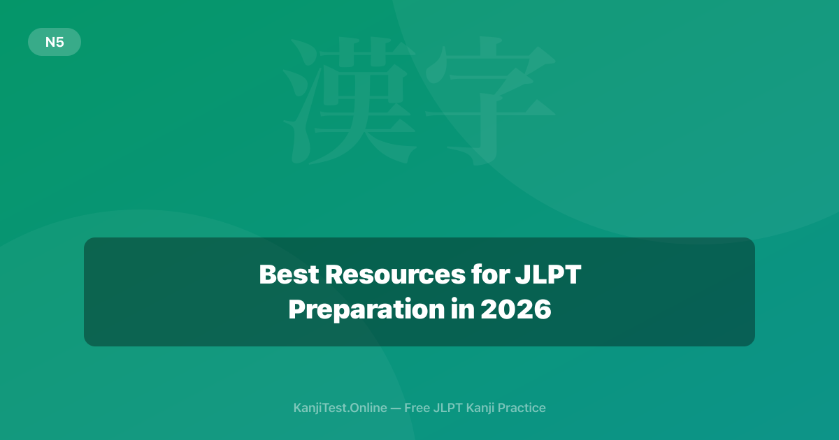 Best Resources for JLPT Preparation in 2026 — KanjiTest.Online