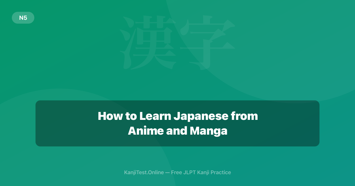 How to Learn Japanese from Anime and Manga — KanjiTest.Online