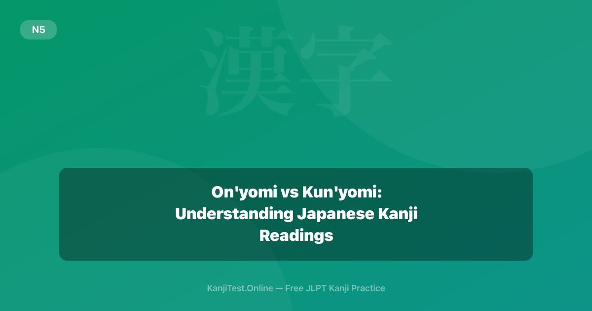 On'yomi vs Kun'yomi: Understanding Japanese Kanji Readings — KanjiTest.Online